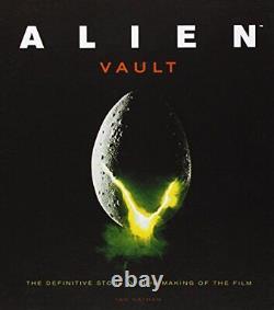 ALIEN VAULT THE DEFINITIVE STORY OF THE MAKING OF THE By Ian Nathan Hardcover