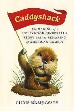 Caddyshack The Making of a Hollywood Cinderella Story by Nashawaty, Chris Flat