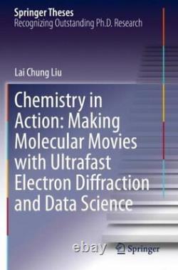 Chemistry in Action Making Molecular Movies With Ultrafast Electron Diffrac