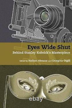 Eyes Wide Shut Behind Stanley Kubrick's Masterpiece by Nathan Abrams Hardcover