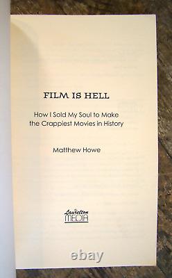 Film Is Hell How I Sold My Soul To Make The Crappiest Movies In History 2009