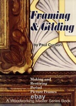 Framing and Gilding Making and Restoring Period Picture Frames