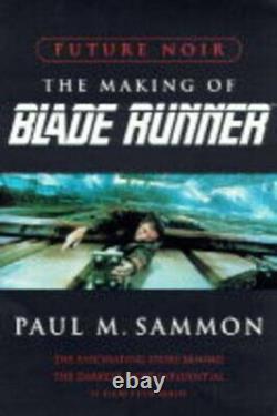 Future Noir Making of Blade Runner By Paul M. Sammon