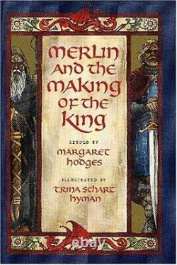 MERLIN AND THE MAKING OF THE KING BOOKLIST EDITOR'S By Trina Schart Hyman NEW