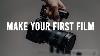 Make Your First Film Must Watch For Documentary Filmmaking