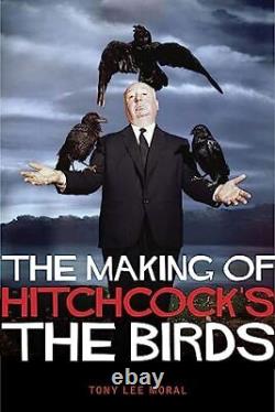 Making of Hitchcock's The Birds, The by Tony Lee Moral Paperback / softback The