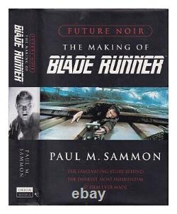 SAMMON, PAUL Future noir the making of Blade runner / Paul M. Sammon 1996 Hard