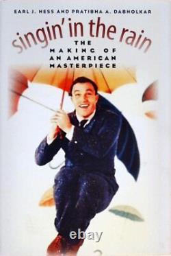 Singin' in the Rain The Making of an American Masterpiece by Dabholkar