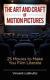 The Art and Craft of Motion Pictures 25 Movies to Make You Film Literate by Vin