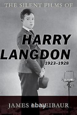 The Silent Films of Harry Langdon (1923-1928) by James L. Neibaur (English) Hard